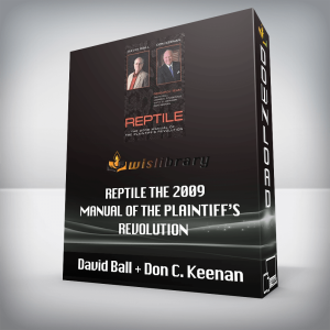 David Ball + Don C. Keenan â€“ Reptile The 2009 Manual of the Plaintiffâ€™s Revolution