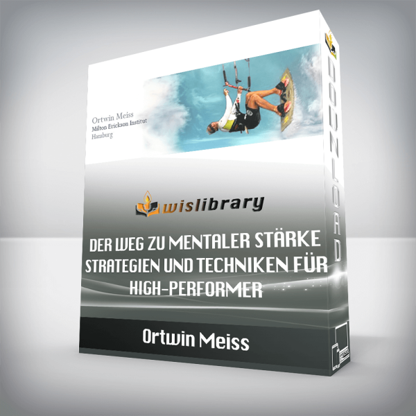 Ortwin Meiss â€“ Der Weg zu mentaler StÃ¤rke â€“ Strategien und Techniken fÃ¼r High-Performer