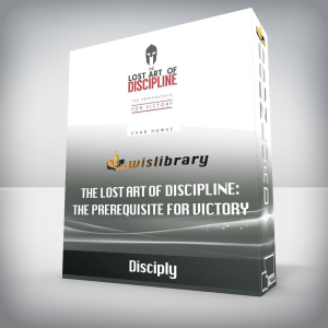 Disciply â€“ The Lost Art of Discipline: The Prerequisite for Victory