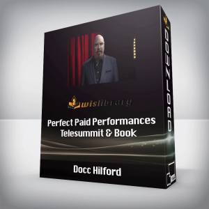 Docc Hilford â€“ Perfect Paid Performances Telesummit & Book
