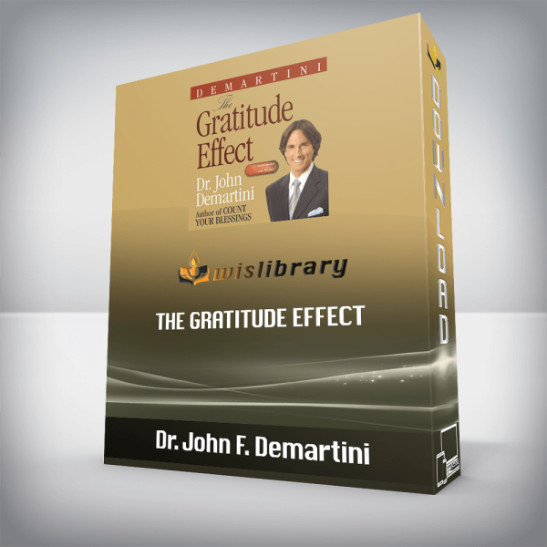 Dr. John F. Demartini â€“ The Gratitude Effect