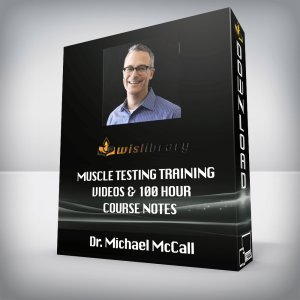 Dr. Michael McCall â€“ Muscle Testing Training Videos & 100 Hour Course Notes