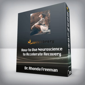 Dr. Rhonda Freeman â€“ How to Use Neuroscience to Accelerate Recovery