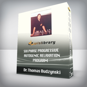 Dr. Thomas Budzynski â€“ Six Phase Progressive / Autogenic Relaxation Program