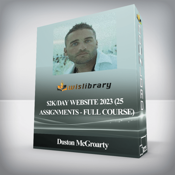 Duston McGroarty â€“ $2K/Day Website 2023 (25 assignments â€“ Full course)