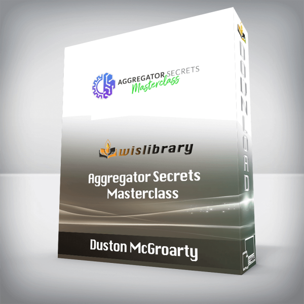 Duston McGroarty â€“ Aggregator Secrets Masterclass