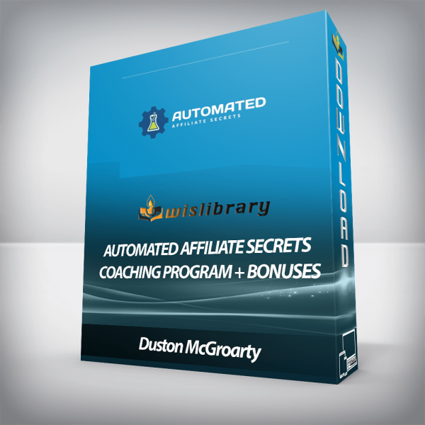 Duston McGroarty â€“ Automated Affiliate Secrets Coaching Program + Bonuses