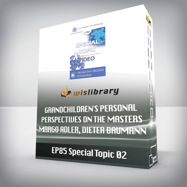 EP85 Special Topic 02 â€“ Grandchildrenâ€™s Personal Perspectives on the Masters â€“ Margo Adler, Dieter Baumann, Sophie Freud