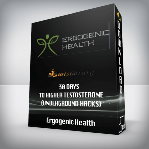 Ergogenic Health â€“ 30 Days To Higher Testosterone (Underground Hacks)