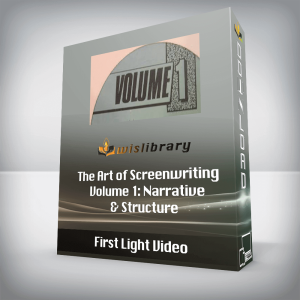 First Light Video â€“ The Art of Screenwriting â€“ Volume 1: Narrative & Structure