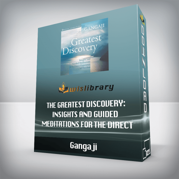 Gangaji â€“ The Greatest Discovery: Insights and Guided Meditations for the Direct Experience of Freedom