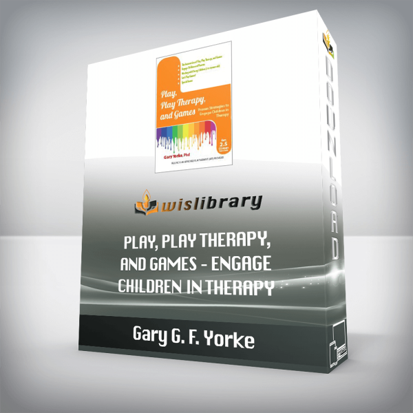 Gary G. F. Yorke â€“ Play, Play Therapy, and Games â€“ Engage Children in Therapy