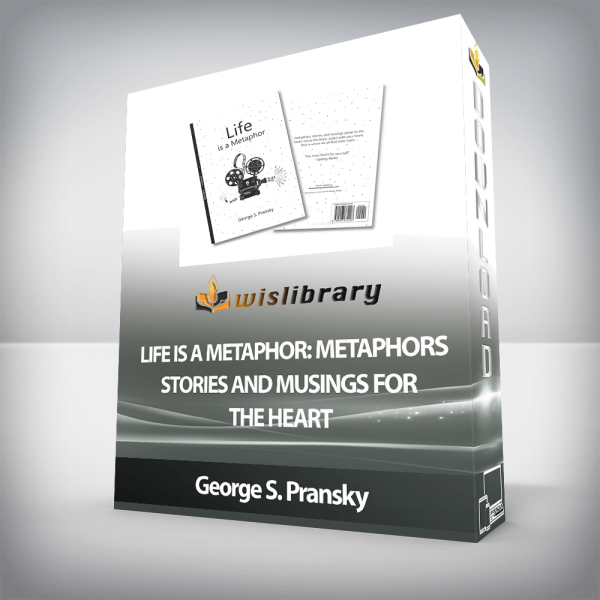 George S. Pransky â€“ Life is a metaphor