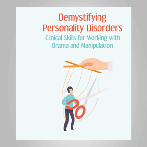 Gregory W. Lester, Alan Godwin â€“ Demystifying Personality Disorders: Clinical Skills for Working with Drama and Manipulation