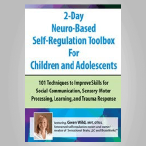 Gwen Wild â€“ 2-Day Neuro-Based Self-Regulation Toolbox For Children and Adolescents