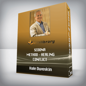 Hale Dwoskin â€“ Sedona Method â€“ Healing Conflict