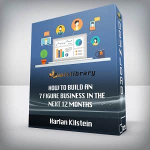 Harlan Kilstein â€“ How to Build An 7 Figure Business in The Next 12 Months