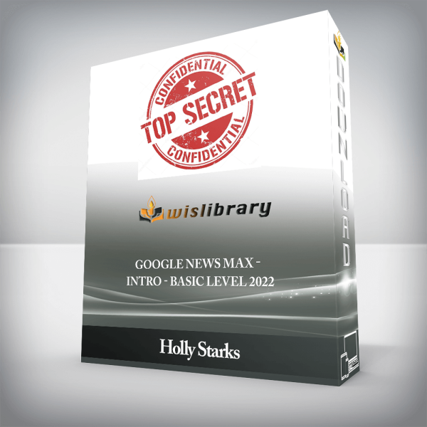 Holly Starks â€“ Google News Max â€“ Intro â€“ Basic Level 2022