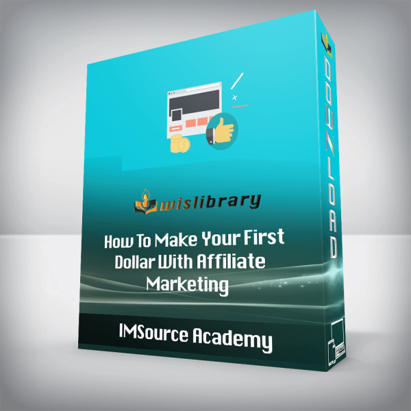 IMSource Academy â€“ How To Make Your First Dollar With Affiliate Marketing