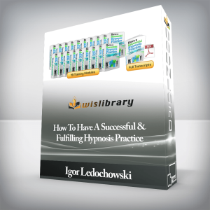 Igor Ledochowski â€“ How To Have A Successful & Fulfilling Hypnosis Practice