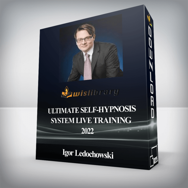 Igor Ledochowski â€“ Ultimate Self-Hypnosis System Live Training 2022