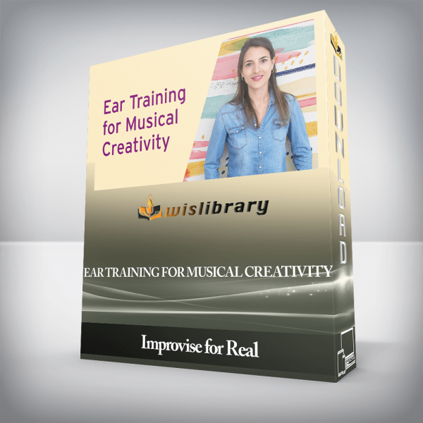 Improvise for Real â€“ Ear Training for Musical Creativity