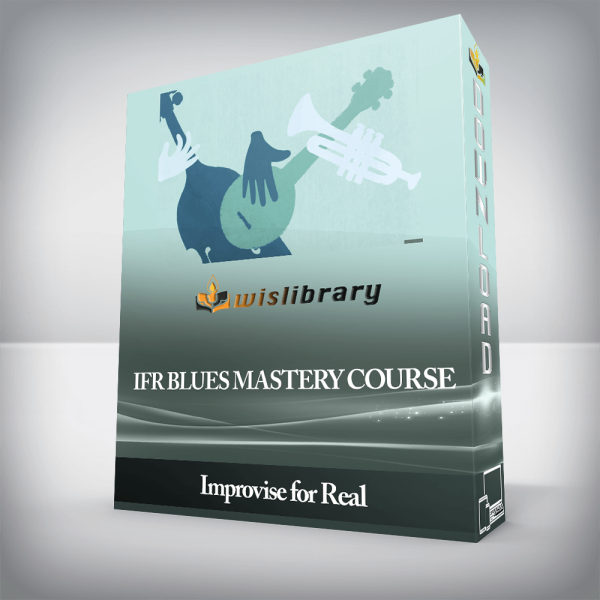 Improvise for Real â€“ IFR Blues Mastery Course