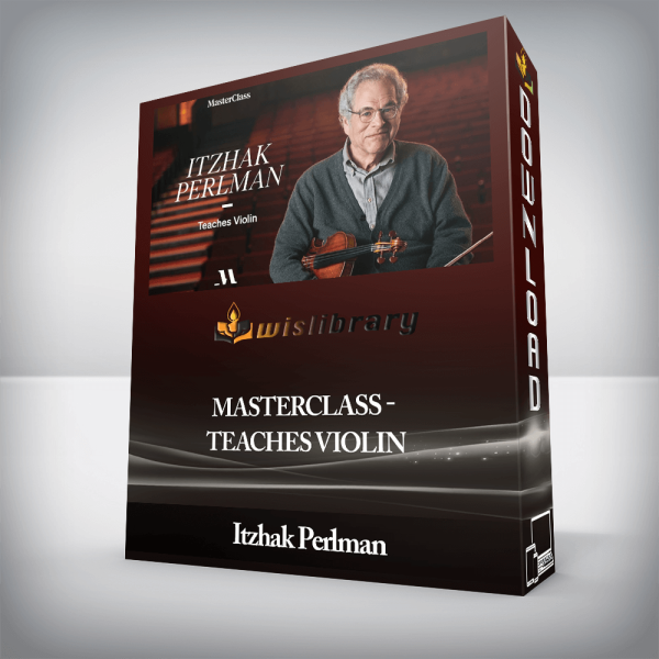 Itzhak Perlman â€“ MasterClass â€“ Teaches Violin