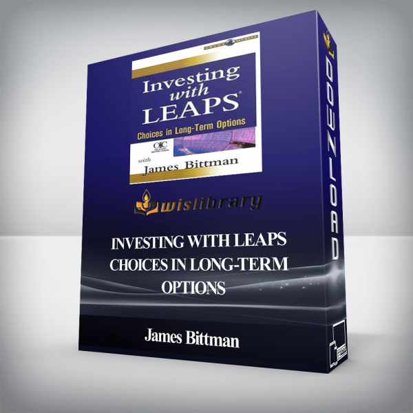 James Bittman â€“ Investing with LEAPS â€“ Choices in Lengthy-Time period Options