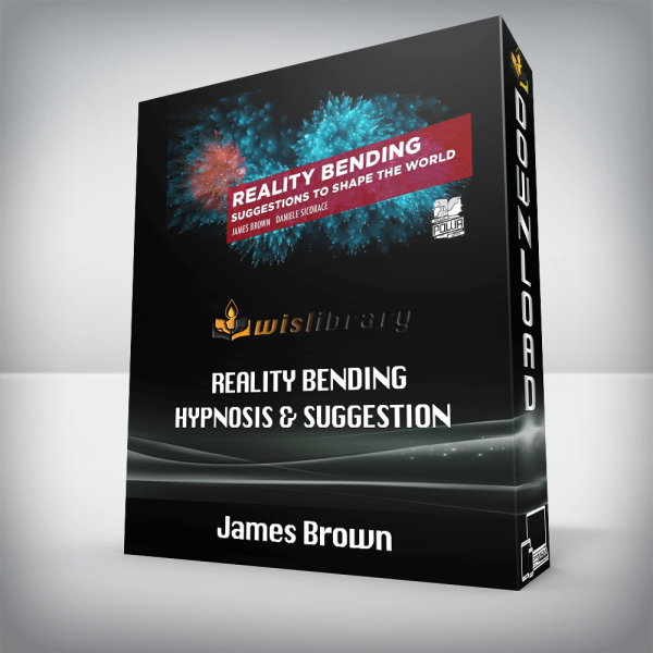 James Brown â€“ Reality Bending Hypnosis & Suggestion