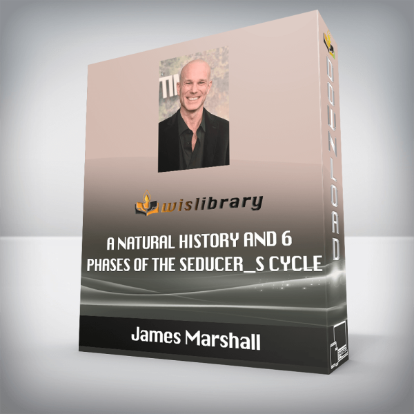 James Marshall â€“ A Natural History and 6 Phases of The Seducer_s Cycle