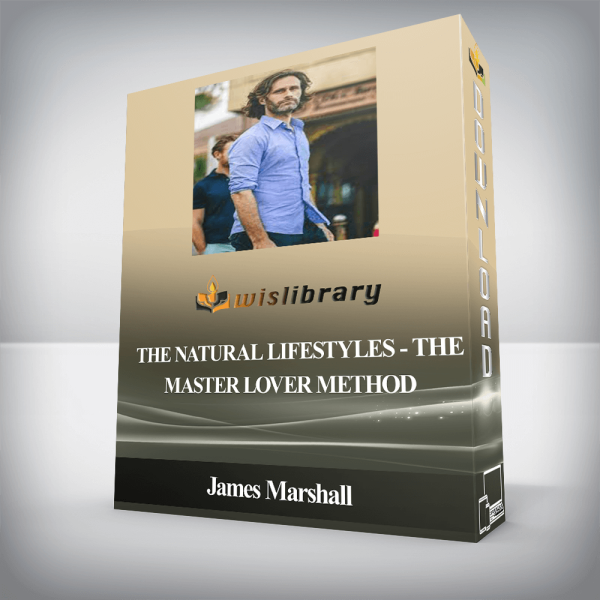 James Marshall â€“ The Natural Lifestyles â€“ The Master Lover Method