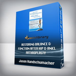 Jason Handschumacher â€“ Restoring Balance & Function after Hip & Ankle Arthroplasty