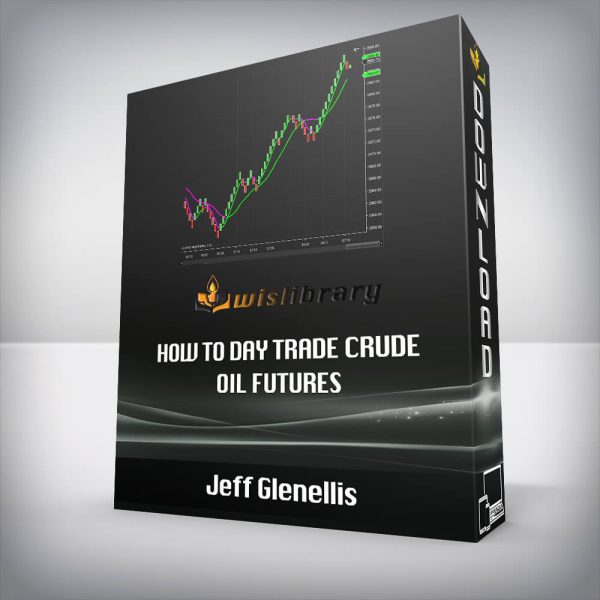 Jeff Glenellis â€“ How to Day Trade Crude Oil Futures