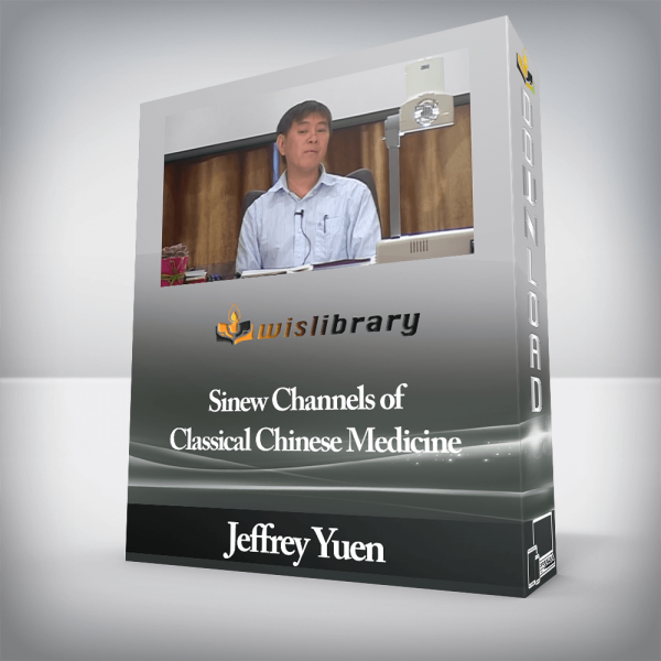 Jeffrey Yuen â€“ Sinew Channels of Classical Chinese Medicine