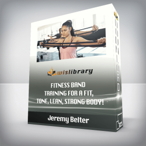 Jeremy Belter â€“ Fitness Band Training For A Fit, Tone, Lean, Strong Body!