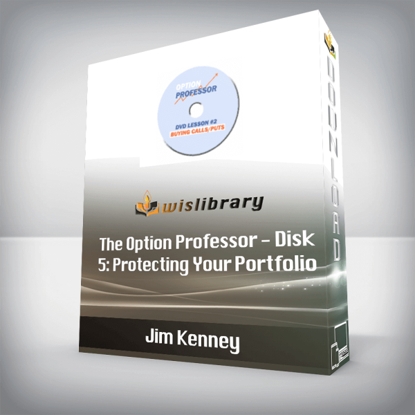 Jim Kenney â€“ The Option Professor â€“ Disk 5: Protecting Your Portfolio