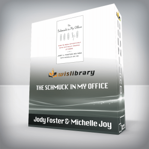 Jody Foster & Michelle Joy â€“ The Schmuck in My Office: How to Deal Effectively with Difficult People at Work
