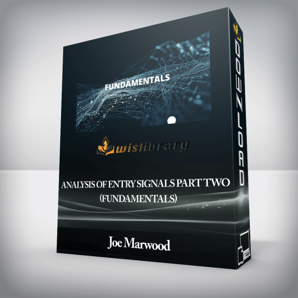 Joe Marwood â€“ Analysis Of Entry Signals Part Two (Fundamentals)