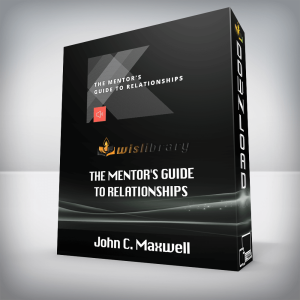 John C. Maxwell â€“ THE MENTORâ€™S GUIDE TO RELATIONSHIPS
