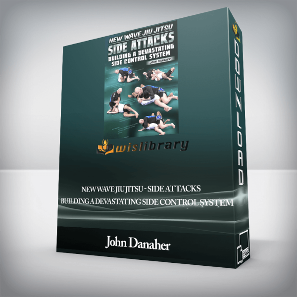 John Danaher â€“ New Wave Jiu Jitsu â€“ Side Attacks â€“ Building a Devastating Side Control System