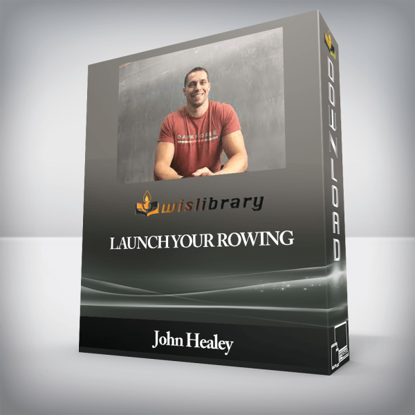 John Healey â€“ Launch Your Rowing
