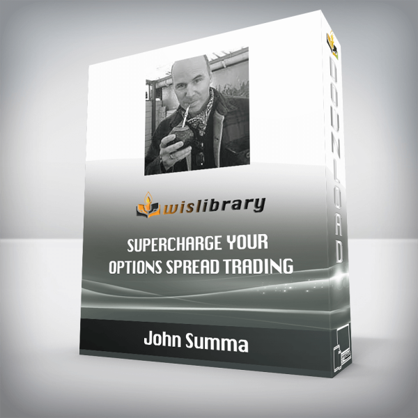 John Summa â€“ Supercharge your Options Spread Trading