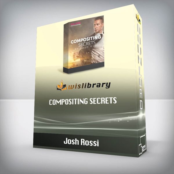 Josh Rossi â€“ Compositing Secrets