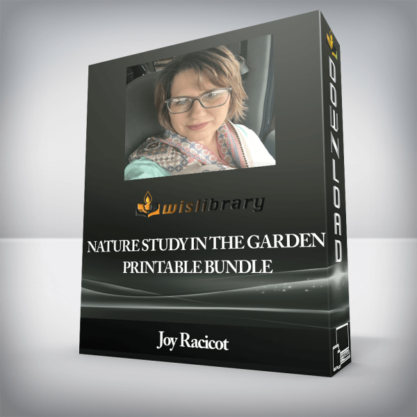 Joy Racicot â€“ Nature Study In The Garden Printable Bundle