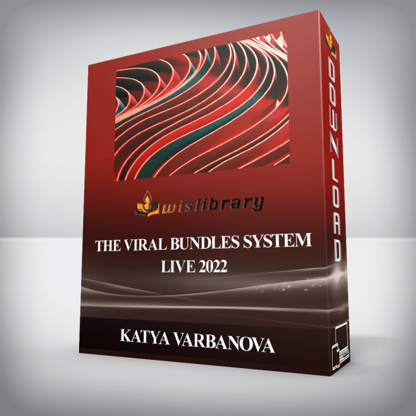 KATYA VARBANOVA â€“ The Viral Bundles System Live 2022