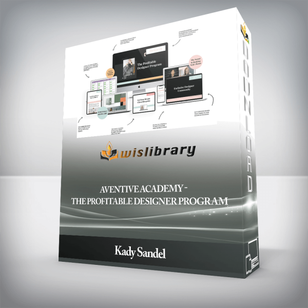 Kady Sandel â€“ Aventive Academy â€“ The Profitable Designer Program + VIP Bonuses (PIF)