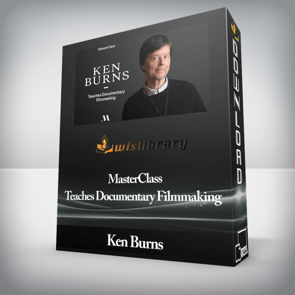 Ken Burns â€“ MasterClass â€“ Teaches Documentary Filmmaking