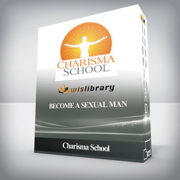 Charisma School â€“ Become a Sexual Man