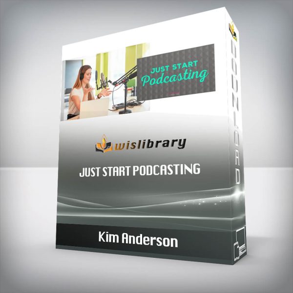 Kim Anderson â€“ Just Start Podcasting